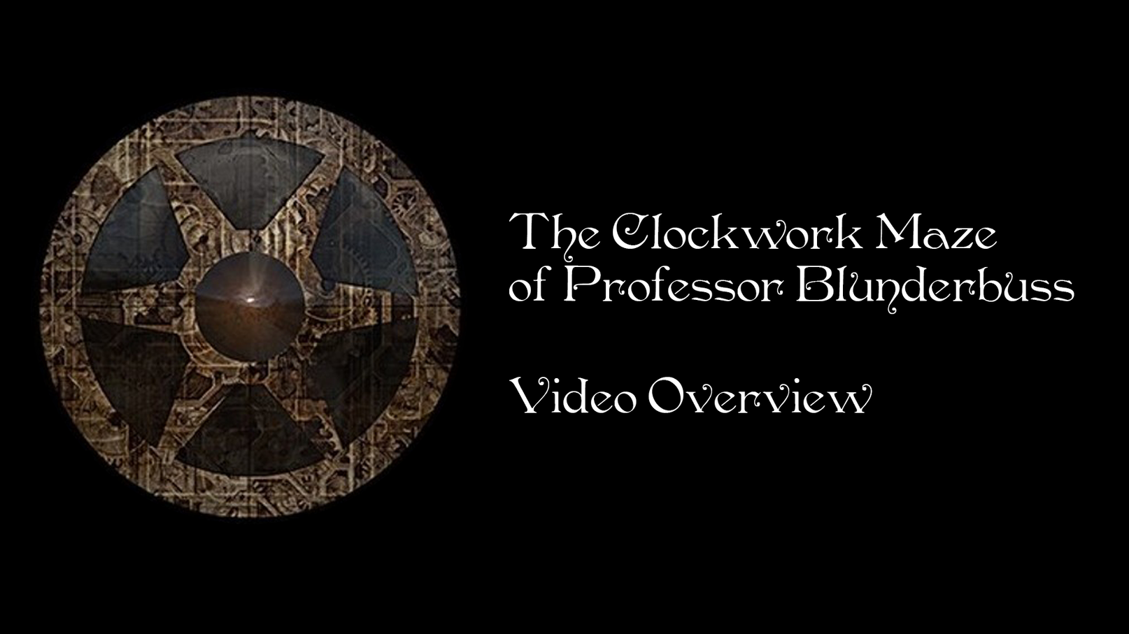 The Clockwork Maze of Professor Blunderbuss - Overview Video